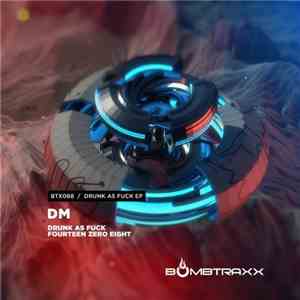 DM - Drunk As Fuck EP