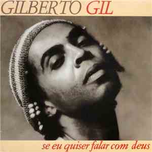 Gilberto Gil - Se Eu Quiser Falar Com Deus