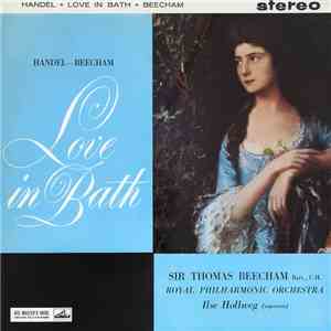 Handel, Sir Thomas Beecham Bart., C.H., Royal Philharmonic Orchestra, Ilse Hollweg - Love In Bath