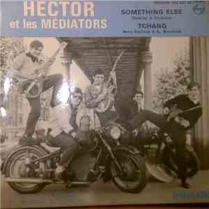 Hector Et Les Médiators, Les Hot Kings - Something Else / Loin