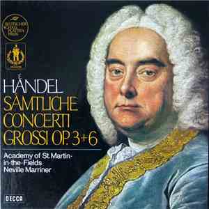 Händel / Academy Of St. Martin-in-the-Fields, Neville Marriner - Sämtliche Concerti Grossi Op. 3+6