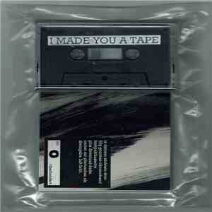 I Made You A Tape - I Made You A Tape