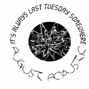 It's Always Last Tuesday Somewhere - August Acoustic