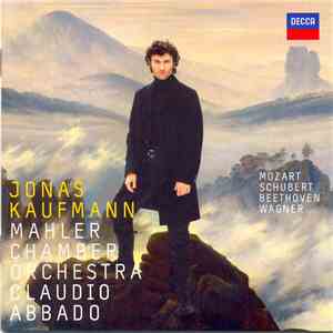 Jonas Kaufmann, Mahler Chamber Orchestra, Claudio Abbado - Mozart, Schubert, Beethoven & Wagner