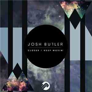 Josh Butler  - Closer / Keep Movin'