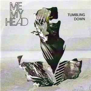 Me My Head - Tumbling Down