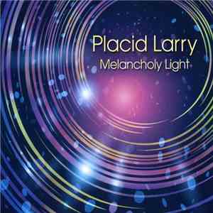 Placid Larry - Melancholy Light