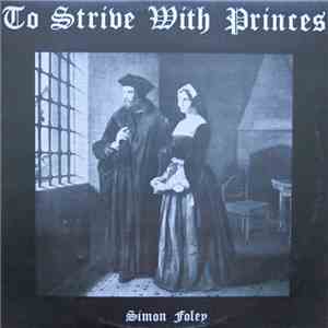 Simon Foley - To Strive With Princes - The Story Of Sir Thomas More