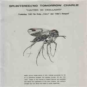 Splintered / No Tomorrow Charlie - Hated In Holland