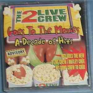 The 2 Live Crew - Goes To The Movies: A Decade Of Hits