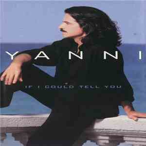 Yanni  - If I Could Tell You