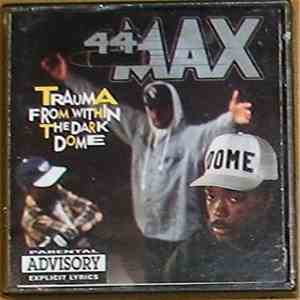 44 Max - Trauma From Within The Dark Dome