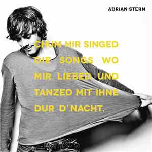 Adrian Stern - Chum Mir Singed Die Songs Wo Mir Liebed Und Tanzed Mit Ihne Dur D'Nacht