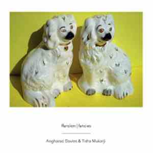 Angharad Davies & Tisha Mukarji - Ffansïon | Fancies