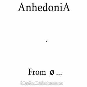 Anhedonia  - From 0 To Infinity...