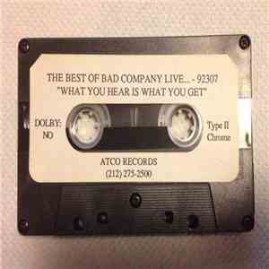 Bad Company  - The Best Of Bad Company Live...What You Hear Is What You Get