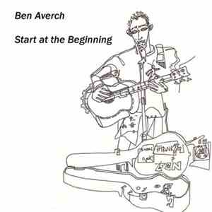 Ben Averch - Start At The Beginning