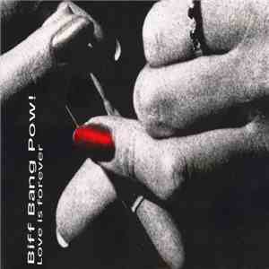 Biff Bang Pow! - Love Is Forever