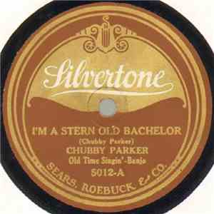 Chubby Parker - I'm A Stern Old Bachelor / Bib-A-Lollie-Boo