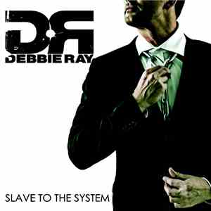 Debbie Ray - Slave To The System