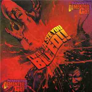 Demented Are Go - I Wanna See You Bleed !!