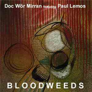 Doc Wör Mirran Featuring Paul Lemos - Bloodweeds