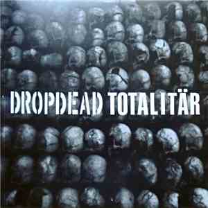 Dropdead / Totalitär - Dropdead / Totalitär