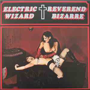 Electric Wizard  / Reverend Bizarre - The House On The Borderland / The Gat ...