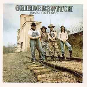 Grinderswitch - Honest To Goodness
