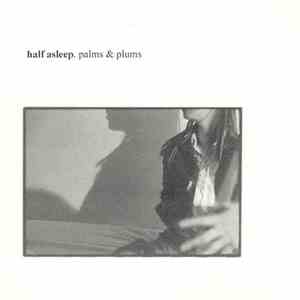 Half Asleep - Palm & Plums