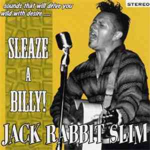 Jack Rabbit Slim - Sleaze A Billy!