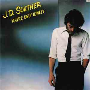 J.D. Souther - You're Only Lonely