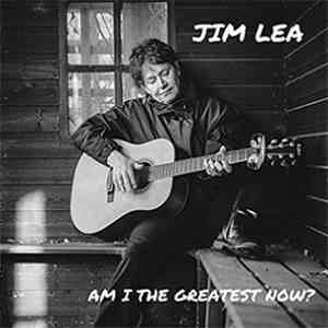 Jim Lea - Am I The Greatest Now?