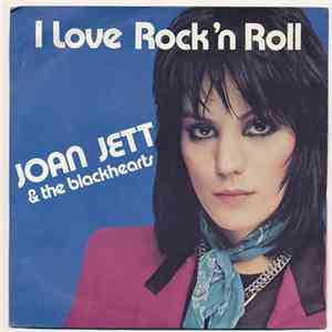 Joan Jett & The Blackhearts - I Love Rock`n Roll