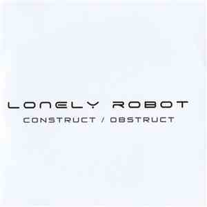 Lonely Robot - Construct / Obstruct