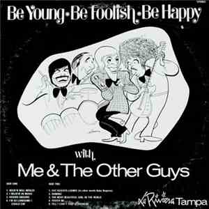 Me & The Other Guys - Be Young, Be Foolish, Be Happy