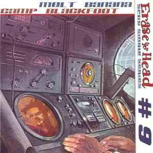 Melt Banana / Camp Blackfoot / God Is My Co-Pilot / Tear Off A Doll - Erase ...