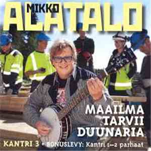 Mikko Alatalo - Maailma Tarvii Duunaria - Kantri 3 / Kantri 1-2 Parhaat