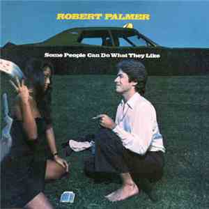 Robert Palmer - Some People Can Do What They Like