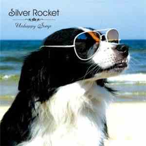 Silver Rocket - Unhappy Songs