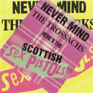 The Scottish Sex Pistols - Never Mind The Trossachs...Here's The Scottish Sex Pistols