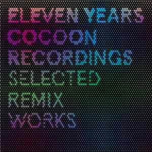 Various - Eleven Years Cocoon Recordings (Selected Remix Works)