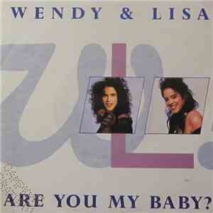 Wendy & Lisa - Are You My Baby?
