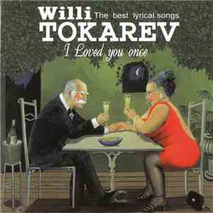 Willi Tokarev - I Loved You Once