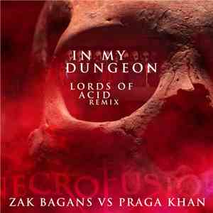 Zak Bagans Vs Praga Khan - In My Dungeon (Lords Of Acid Remix)