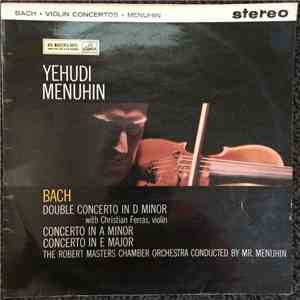 Bach, Yehudi Menuhin, Christian Ferras, Festival Chamber Orchestra, Robert Masters Chamber Orchestra - Violin Concertos