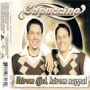 Capuccino  - Három Éjjel, Három Nappal