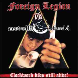 Cervelli Stanki / Foreign Legion - Clockwork Kids Still Alive!