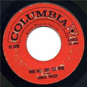 Charlie Walker - Who Will Buy The Wine / I Go Anywhere