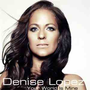 Denise Lopez - Your World Is Mine